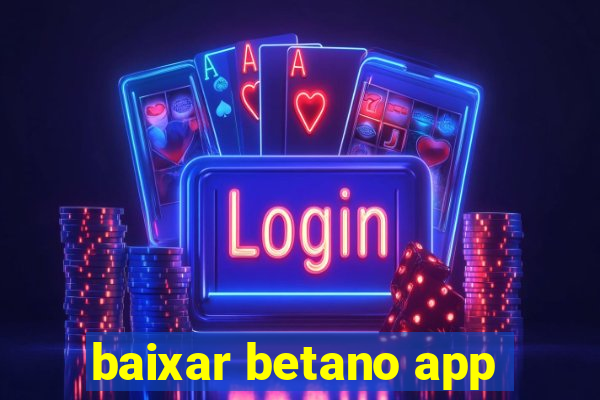 baixar betano app